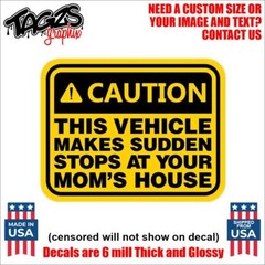 Caution This Vehicle Stops Moms House Printed & Laminated Window Decal Sticker