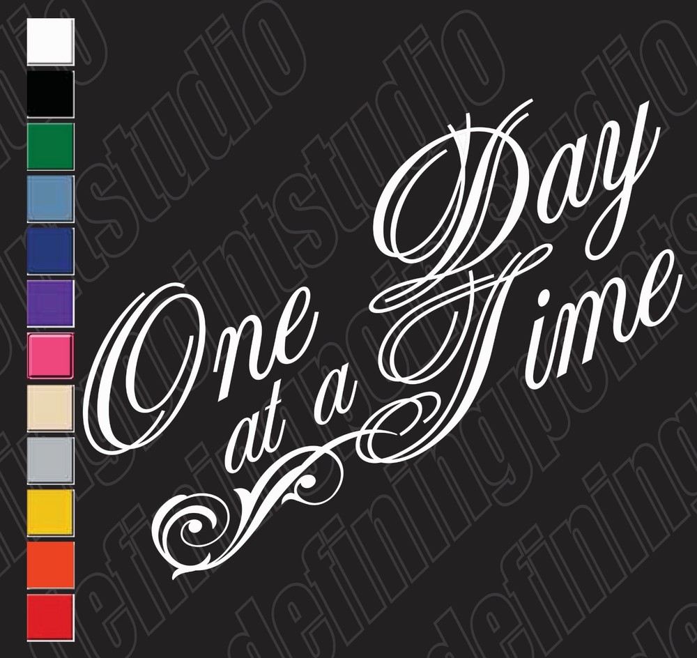 One Day at a Time Vinyl Decal | Window Bumper Sticker Recovery AA NA Serenity