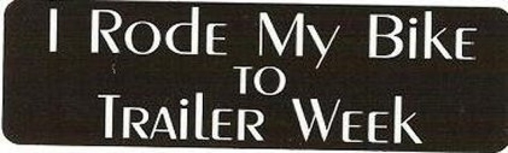 Motorcycle Sticker for Helmets or toolbox #823 I rode my bike to trailer week