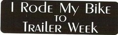 Motorcycle Sticker for Helmets or toolbox #823 I rode my bike to trailer week
