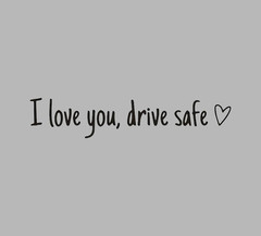 I Love You Drive Safe Mirror Decal Sticker – Reminder Black Car Bike Truck Van L