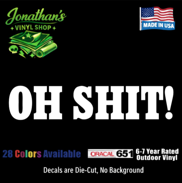 Oh Sh!t! Funny Vinyl Window Decal Sticker Car Truck SUV JDM Made in USA