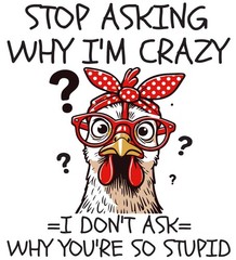 Sarcastic Funny Animal Quotes Sticker (3 Inch) Don’t Ask Chicken Why Crazy !