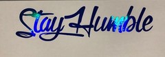 Stay Humble 12 inch Decal sticker JDM holographic illest Royal Blue Oil Slick