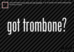 (2) Got Trombone Sticker Decal brass musical instrument