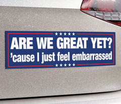 Feel Embarrassed Magnet, 10×3, Are We Great Yet, Anti Trump, Waterproof Durable