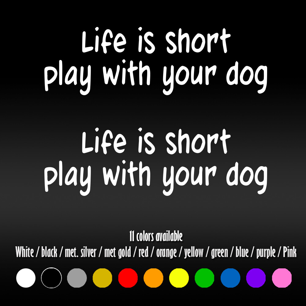 2pc 7″ Life is short play with your Dog Car Window Diecut Vinyl Decal sticker