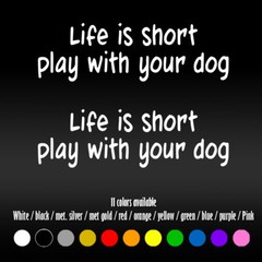 2pc 7″ Life is short play with your Dog Car Window Diecut Vinyl Decal sticker