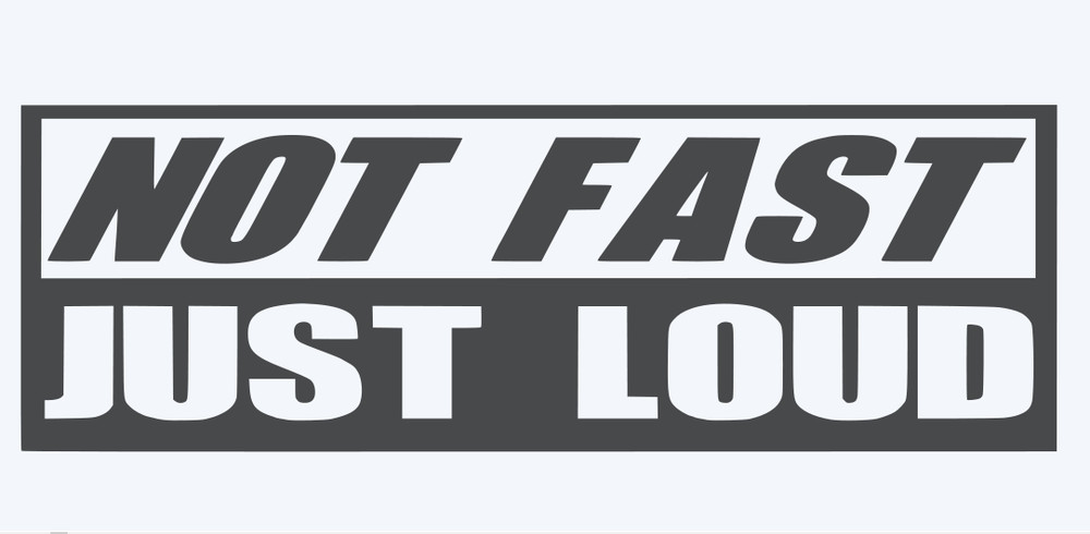 Not Fast Just Loud Sticker – Funny Laptop Car Window Bumper JDM 4×4 decal Truck