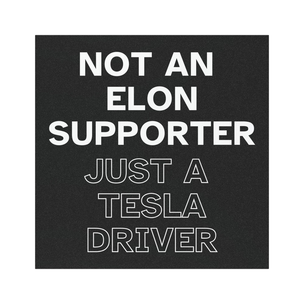 Tesla Car Magnet – Not an Elon Supporter, Just a Tesla Driver – Anti-Elon