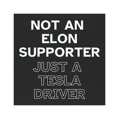 Tesla Car Magnet – Not an Elon Supporter, Just a Tesla Driver – Anti-Elon