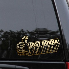 Just Gonna Send It Funny Racing Vinyl Decal Sticker
