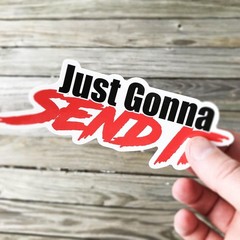 Funny Just Gonna Send It Vinyl Decal – Waterproof & Long-lasting for Outdoors