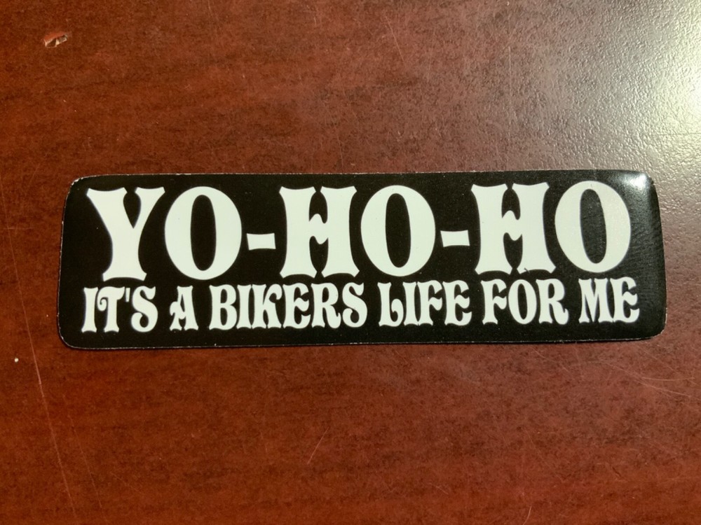 Motorcycle Sticker for Helmets or toolbox #2,267 Yo-Ho-Ho It’s a bikers life
