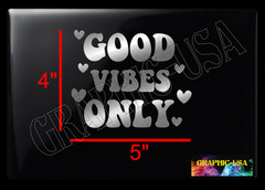 GOOD VIBES ONLY CAR/TRUCK VINYL DECAL WATERPROOF ORACAL 651 MADE IN USA
