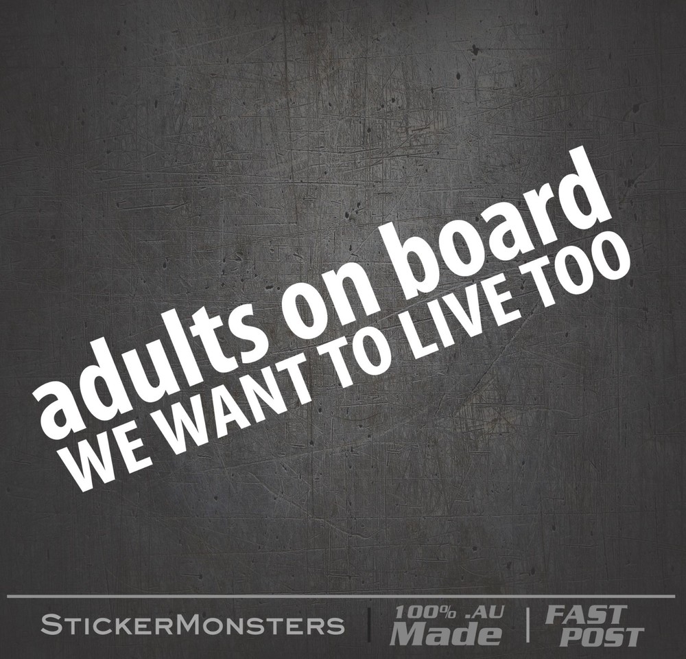 ADULTS ON BOARD We Want To live Too Sticker Decal 220mmW BABY On Board Car Funny