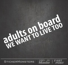 ADULTS ON BOARD We Want To live Too Sticker Decal 220mmW BABY On Board Car Funny