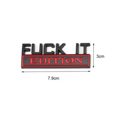 FUCK-IT EDITION Logo Car Emblem Badge Decal Sticker Decoration Auto Accessories