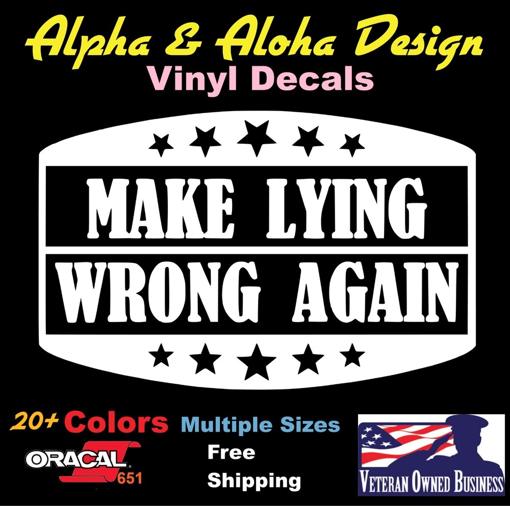 Make Lying Wrong Again Die Cut Vinyl Decal Truck Car Sticker Laptop Window
