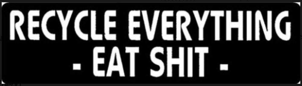 Recycle Everything Eat Sh*t Motorcycle Helmet Sticker CC