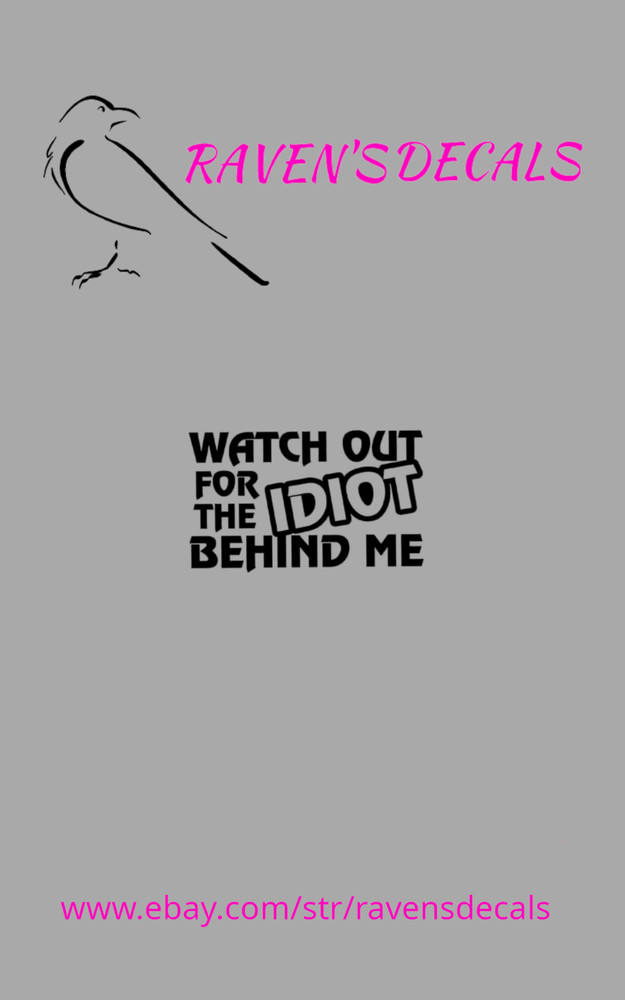 Watch Out For The Idiot Behind Me Bumper Sticker Decal Car Truck Suv Humor JDM