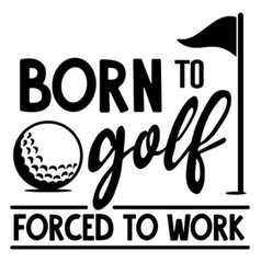 Born To Golf Forced To Work Decal Sticker 5.5″ x 5.5″