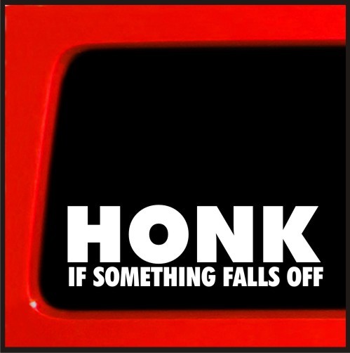 Sticker Connection | HONK If Something Falls Off Funny Vinyl Decal Car Truck JDM