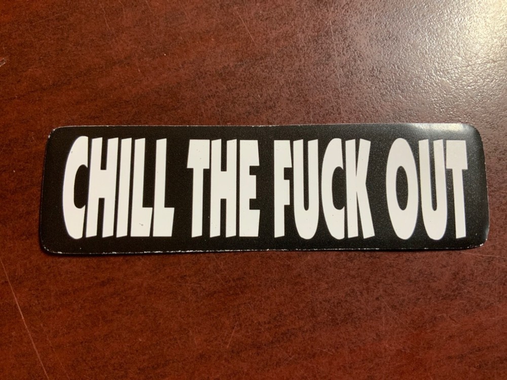 Motorcycle Sticker for Helmets or toolbox #2,360 Chill the out