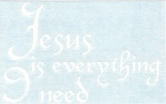 Jesus is Everything I Need – Christian Car Vinyl Decal Window Sticker 08140