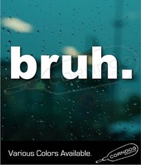 Bruh VINYL STICKER DECAL MARK FUNNY BRO MEME COMIC DUDE