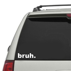 Bruh VINYL STICKER DECAL MARK FUNNY BRO MEME COMIC DUDE