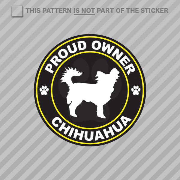Proud Owner Long Haired Chihuahua Sticker Self Adhesive Vinyl dog canine pet