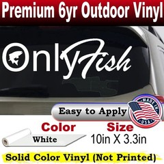 Only Fish Funny Fishing Car or Truck Window Laptop Decal Sticker White 10X3.3