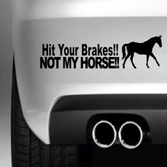 HIT YOUR BRAKES NOT MY HORSE Sticker Decal-Reflective/Metallic Color Funny Gift