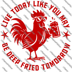 Chicken, Live Today Like,Deep Fried,Hen,Chicks, Fowl, Poultry Farm,Vinyl Decal