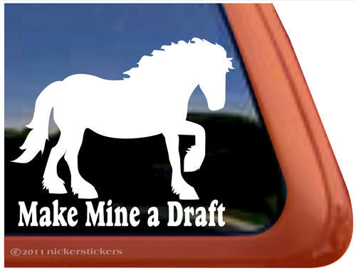 Make Mine a Draft | High Quality Vinyl Draft Horse Window Decal Sticker