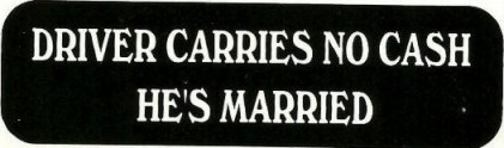 Motorcycle Sticker for Helmets or toolbox 1,425 Driver carries no cash he’s marr