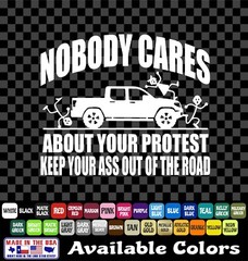 Nobody Cares About Your Protest Sticker Vinyl Decal Car Truck Off-Road
