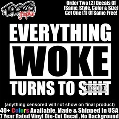Everything Woke Turns To Sh!t DieCut Vinyl Window Decal Sticker Car Truck SUV
