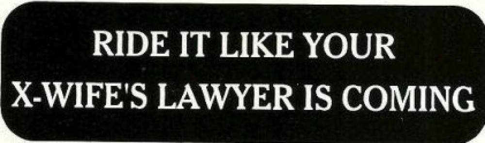Motorcycle Sticker for Helmets or toolbox 1,432 Ride it like your X-wife’s lawye