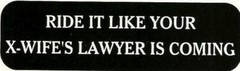 Motorcycle Sticker for Helmets or toolbox 1,432 Ride it like your X-wife’s lawye