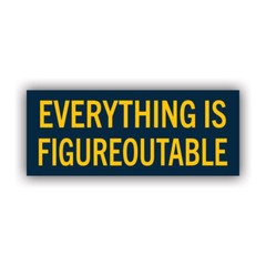 Everything Is Figureoutable Sticker Decal – Weatherproof – figure it out