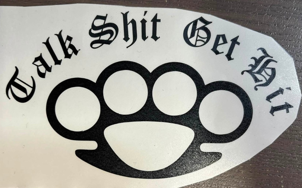 Talk Sh*t Get Hit Brass Knuckles Die cut vinyl decal sticker Biker Fighter