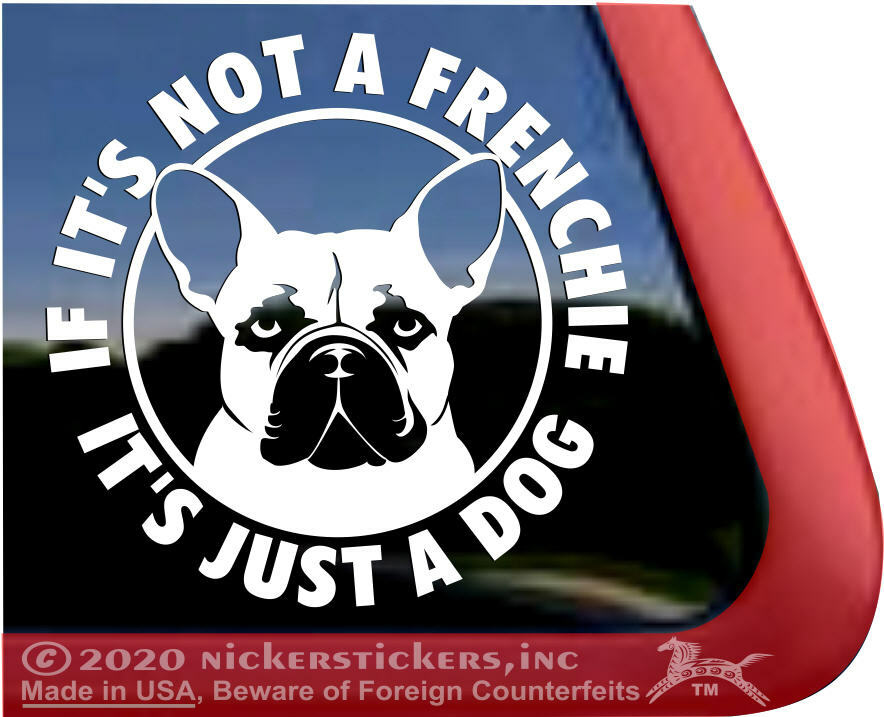If It’s Not a Frenchie, It’s Just a Dog | High Performance French Bulldog Decal