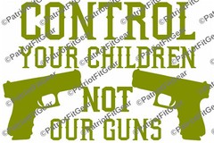 Control your children not our guns,NRA,Molon Labe,Guns,2A,Gun Rights,Vinyl Decal