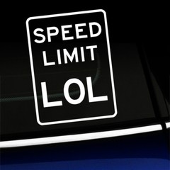 Speed Limit – Funny Sticker Decal – Choose the color!
