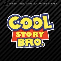 Cool Story Bro Sticker Self Adhesive Vinyl