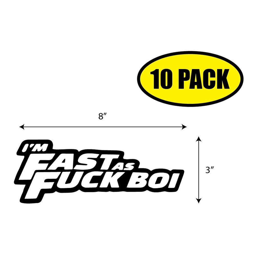 10 PACK -8″ x 3″ I’M FAST AS F*CK BOI Sticker Decal Humor Funny USA VG0025