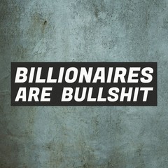 Billionaires Are Bullshit Car Magnet | Political Eat the Rich, Black White Text