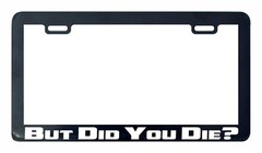 But did you die v2 Funny JDM Mr Chow hangover race license plate frame holder